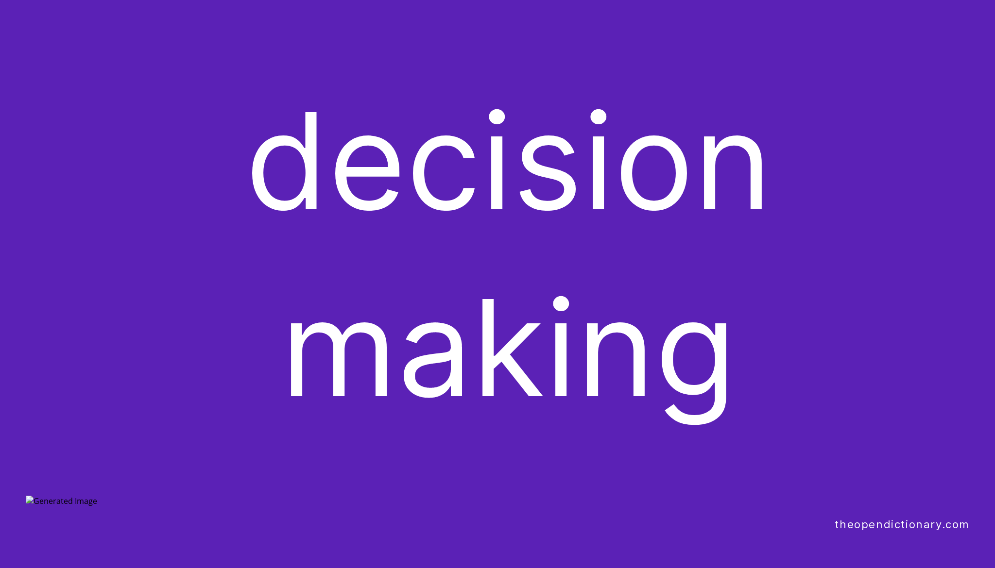 Decision making Meaning of Decision making Definition of Decision